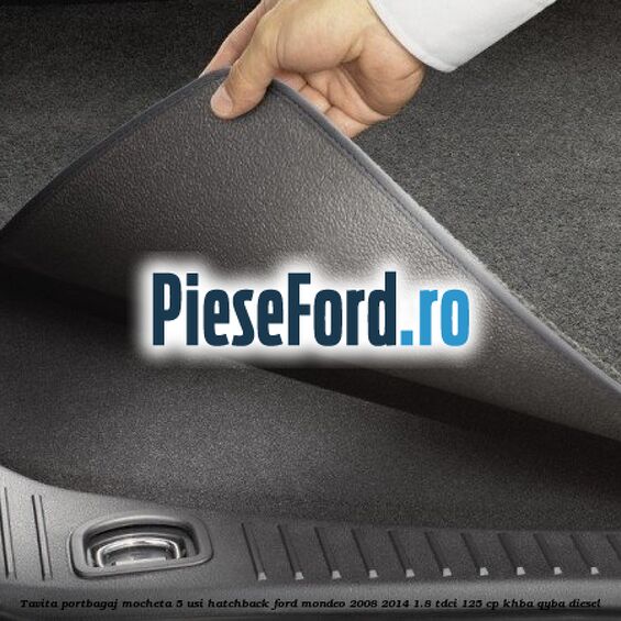 Tavita portbagaj, mocheta 5 usi hatchback Ford Mondeo 2008-2014 1.8 TDCi 125 cp KHBA, QYBA diesel
