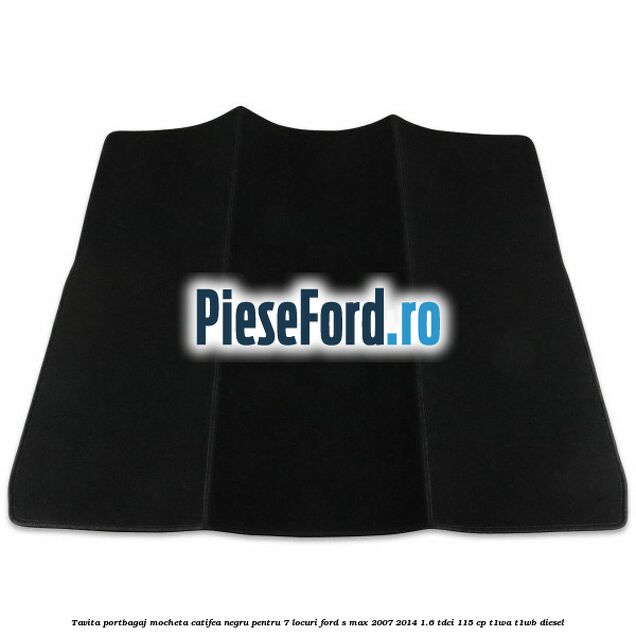 Tavita portbagaj, mocheta catifea negru pentru 7 locuri Ford S-Max 2007-2014 1.6 TDCi 115 cp T1WA, T1WB diesel