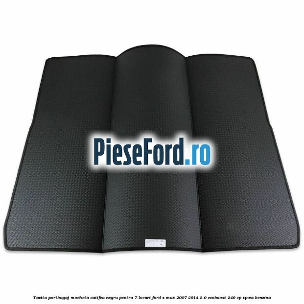 Tavita portbagaj, mocheta catifea negru pentru 7 locuri Ford S-Max 2007-2014 2.0 EcoBoost 240 cp Tavita portbagaj, mocheta catifea negru pentru 7 locuri Ford S-Max 2007-2014 2.0 EcoBoost 240 cp TPWA benzina