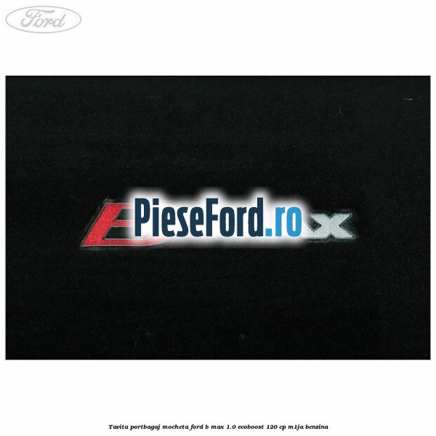 Tavita portbagaj, mocheta Ford B-Max 1.0 EcoBoost 120 cp M1JA benzina