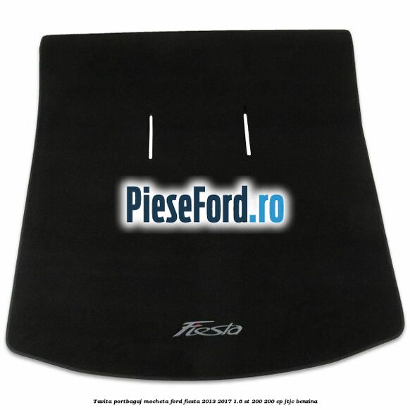 Tavita portbagaj, mocheta Ford Fiesta 2013-2017 1.6 ST 200 200 cp JTJC benzina