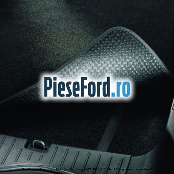 Tavita portbagaj, mocheta Ford Galaxy 2007-2014 2.0 TDCi 136 cp AZWC, UKWA diesel