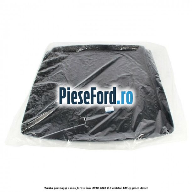 Tavita portbagaj S-MAX Ford S-Max 2015-2023 2.0 EcoBlue 150 cp YMCB diesel