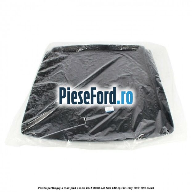 Tavita portbagaj S-MAX Ford S-Max 2015-2023 2.0 TDCi 150 cp T7CI, T7CJ, T7CK, T7CL diesel