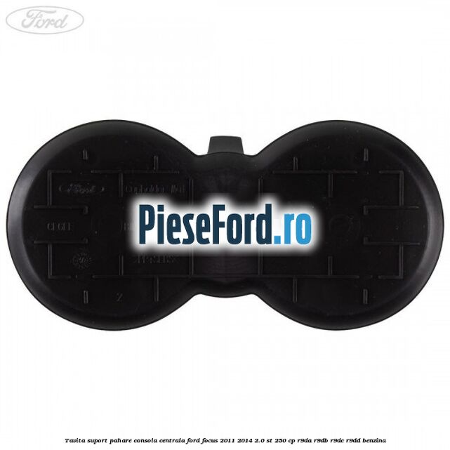 Tavita suport pahare consola centrala Ford Focus 2011-2014 2.0 ST 250 cp R9DA, R9DB, R9DC, R9DD benzina