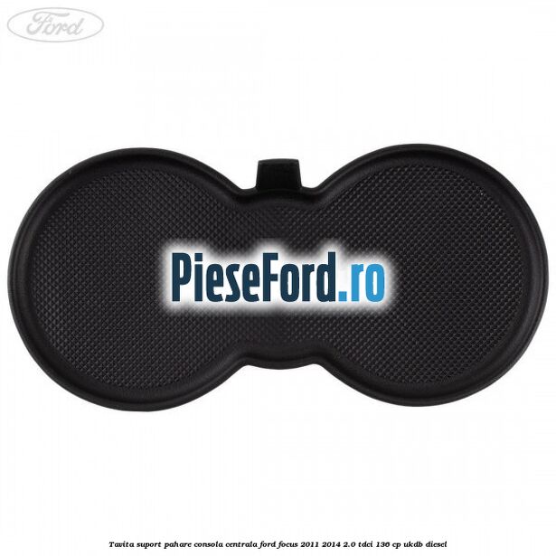 Tavita suport pahare consola centrala Ford Focus 2011-2014 2.0 TDCi 136 cp UKDB diesel