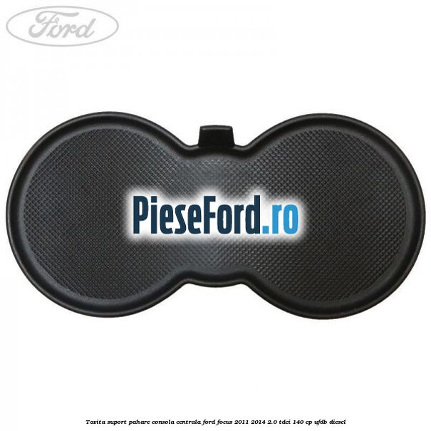 Tavita suport pahare consola centrala Ford Focus 2011-2014 2.0 TDCi 140 cp UFDB diesel