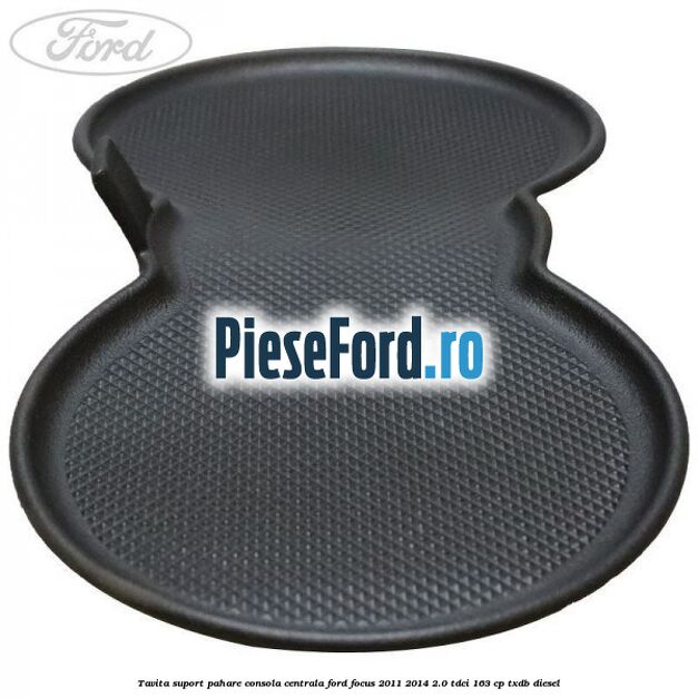 Tavita suport pahare consola centrala Ford Focus 2011-2014 2.0 TDCi 163 cp TXDB diesel