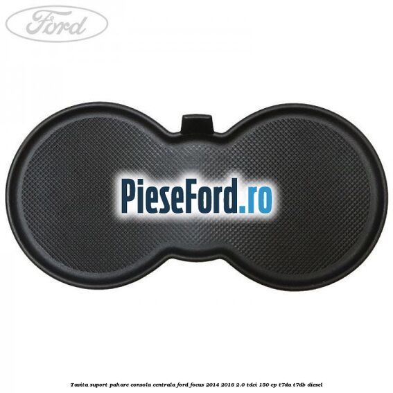 Tavita suport pahare consola centrala Ford Focus 2014-2018 2.0 TDCi 150 cp T7DA, T7DB diesel