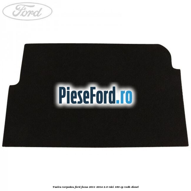 Tavita torpedou Ford Focus 2011-2014 2.0 TDCi 163 cp TXDB diesel