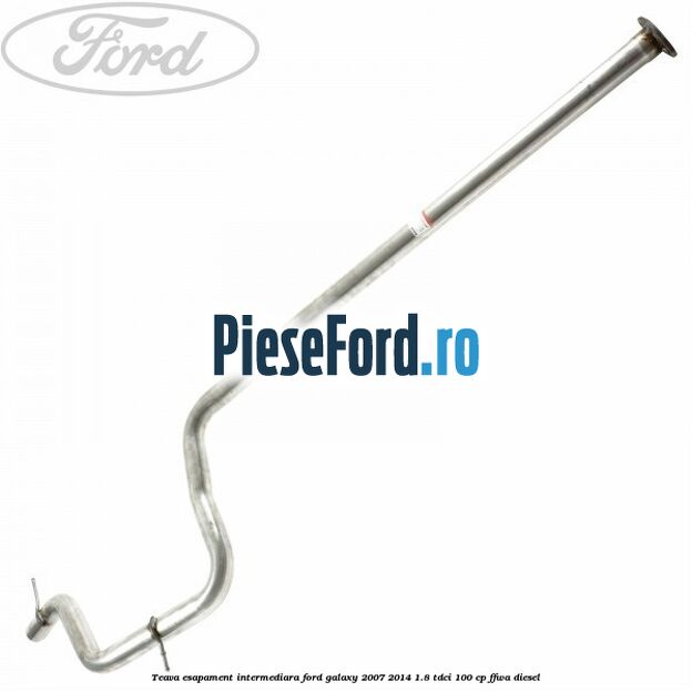 Teava esapament intermediara Ford Galaxy 2007-2014 1.8 TDCi 100 cp FFWA diesel