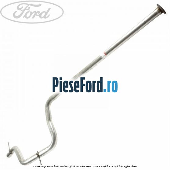 Teava esapament intermediara Ford Mondeo 2008-2014 1.8 TDCi 125 cp KHBA, QYBA diesel