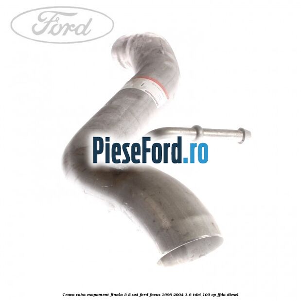 Teava toba esapament finala 3/5 usi Ford Focus 1998-2004 1.8 TDCi 100 cp Teava toba esapament finala 3/5 usi Ford Focus 1998-2004 1.8 TDCi 100 cp FFDA diesel