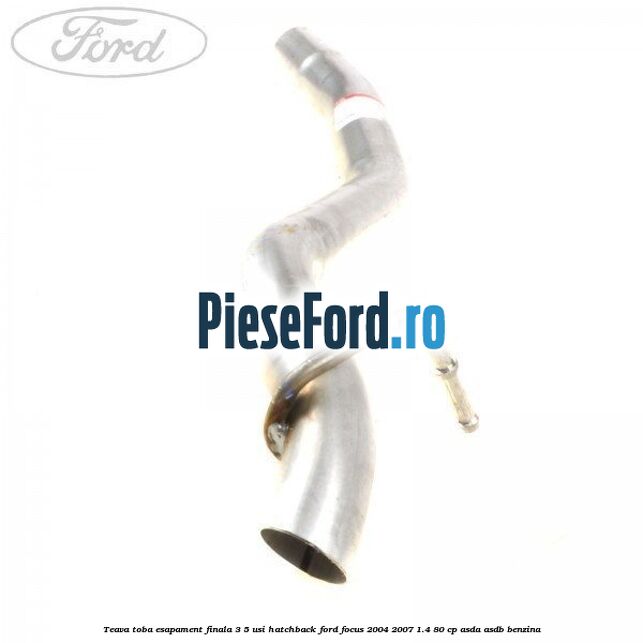 Teava toba esapament finala 3/5 usi hatchback Ford Focus 2004-2007 1.4 80 cp ASDA, ASDB benzina