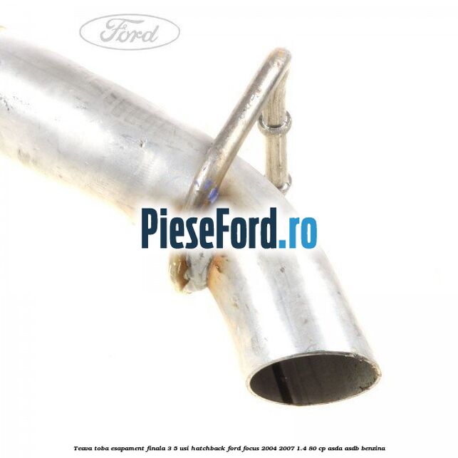 Teava toba esapament finala 3/5 usi hatchback Ford Focus 2004-2007 1.4 80 cp ASDA, ASDB benzina