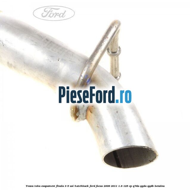 Teava toba esapament finala 3/5 usi hatchback Ford Focus 2008-2011 1.8 125 cp Q7DA, QQDA, QQDB benzina