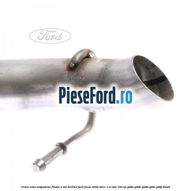Teava toba esapament finala 4 usi berlina Ford Focus 2008-2011 1.6 TDCi 109 cp G8DA, G8DB, G8DD, G8DE, G8DF diesel