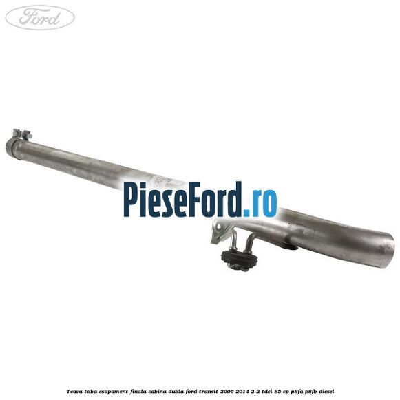 Teava toba esapament finala cabina dubla Ford Transit 2006-2014 2.2 TDCi 85 cp P8FA, P8FB diesel