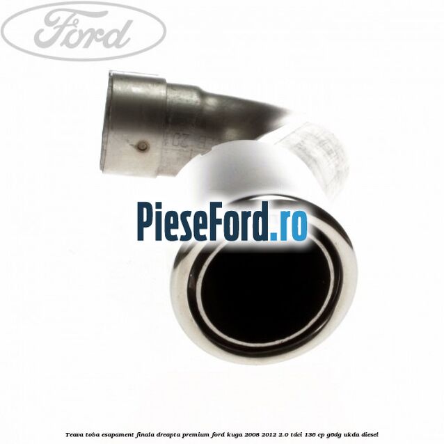 Teava toba esapament finala dreapta premium Ford Kuga 2008-2012 2.0 TDCi 136 cp G6DG, UKDA diesel