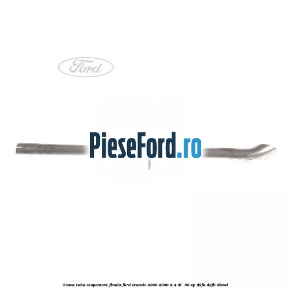 Teava toba esapament finala Ford Transit 2000-2006 2.4 DI  90 cp D2FA, D2FB diesel