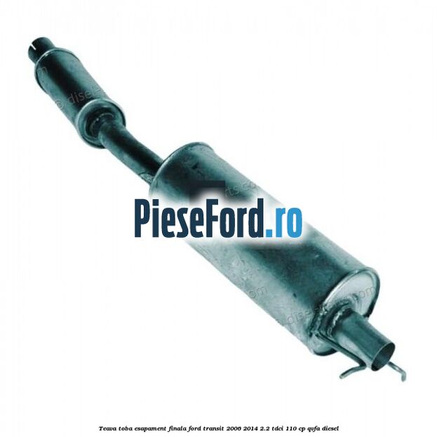 Teava toba esapament finala Ford Transit 2006-2014 2.2 TDCi 110 cp QVFA diesel