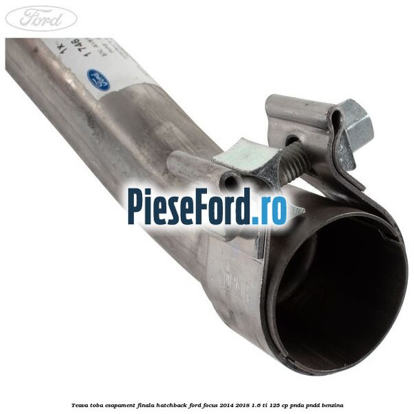 Teava toba esapament finala hatchback Ford Focus 2014-2018 1.6 Ti 125 cp PNDA, PNDD benzina