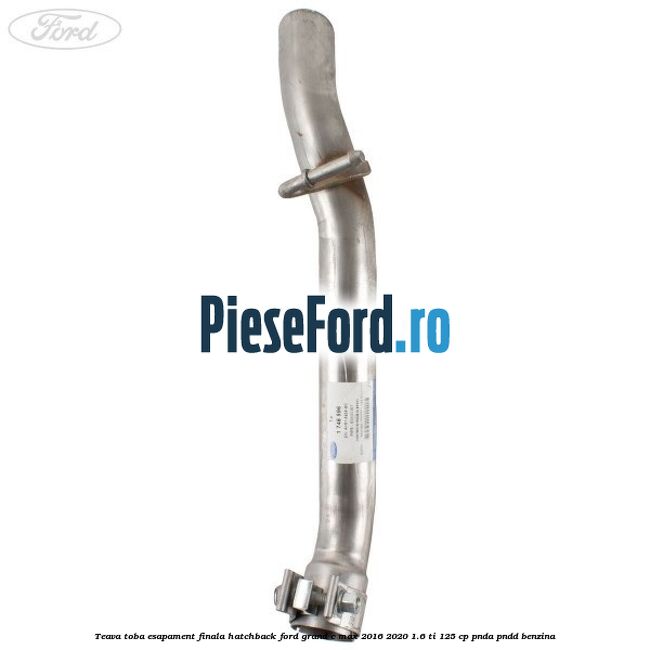 Teava toba esapament finala hatchback Ford Grand C-Max 2016-2020 1.6 Ti 125 cp PNDA, PNDD benzina
