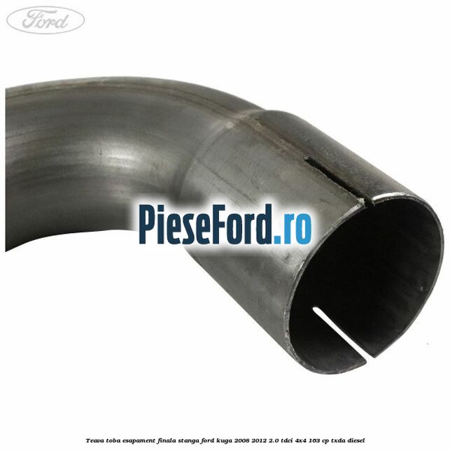 Teava toba esapament finala stanga Ford Kuga 2008-2012 2.0 TDCI 4x4 163 cp Teava toba esapament finala stanga Ford Kuga 2008-2012 2.0 TDCI 4x4 163 cp TXDA diesel