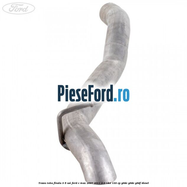 Teava toba finala 3/5 usi Ford C-Max 2007-2011 2.0 TDCi 133 cp G6DC, G6DE, G6DF diesel