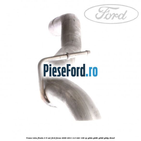 Teava toba finala 3/5 usi Ford Focus 2008-2011 2.0 TDCi 136 cp G6DA, G6DB, G6DD, G6DG diesel