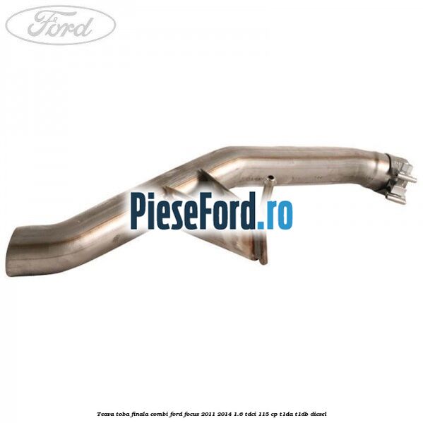 Teava toba finala combi Ford Focus 2011-2014 1.6 TDCi 115 cp T1DA, T1DB diesel