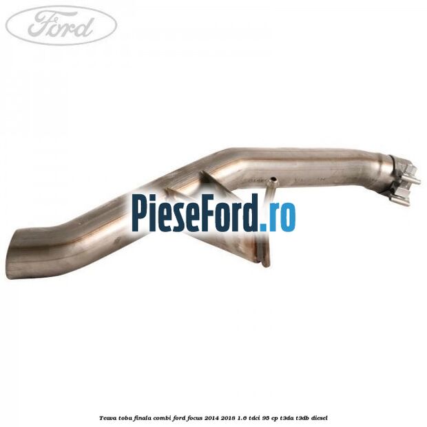 Teava toba finala combi Ford Focus 2014-2018 1.6 TDCi 95 cp T3DA, T3DB diesel