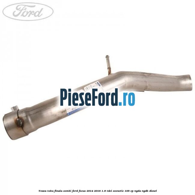 Teava toba finala combi Ford Focus 2014-2018 1.6 TDCi ECOnetic 105 cp Teava toba finala combi Ford Focus 2014-2018 1.6 TDCi ECOnetic 105 cp NGDA, NGDB diesel