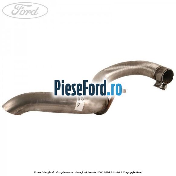 Teava toba finala dreapta VAN medium Ford Transit 2006-2014 2.2 TDCi 110 cp Teava toba finala dreapta VAN medium Ford Transit 2006-2014 2.2 TDCi 110 cp QVFA diesel