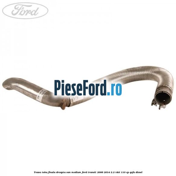 Teava toba finala dreapta VAN medium Ford Transit 2006-2014 2.2 TDCi 110 cp Teava toba finala dreapta VAN medium Ford Transit 2006-2014 2.2 TDCi 110 cp QVFA diesel