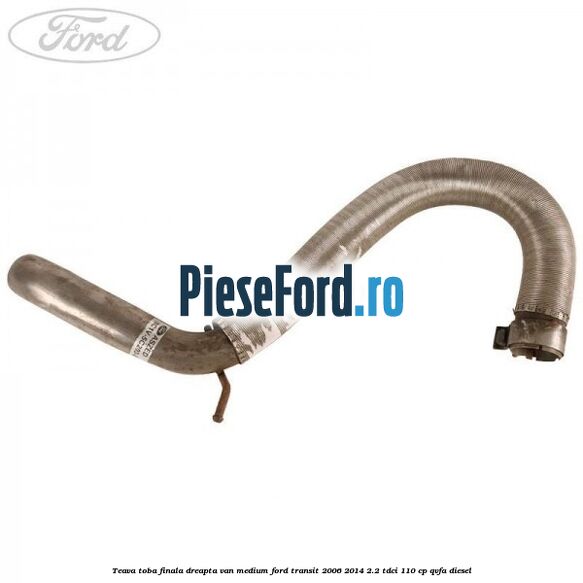 Teava toba finala dreapta VAN medium Ford Transit 2006-2014 2.2 TDCi 110 cp Teava toba finala dreapta VAN medium Ford Transit 2006-2014 2.2 TDCi 110 cp QVFA diesel