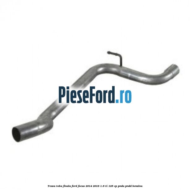Teava toba finala Ford Focus 2014-2018 1.6 Ti 125 cp PNDA, PNDD benzina