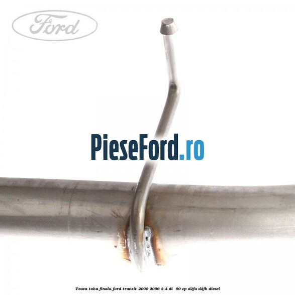 Teava toba finala Ford Transit 2000-2006 2.4 DI 90 cp Teava toba finala Ford Transit 2000-2006 2.4 DI 90 cp D2FA, D2FB diesel