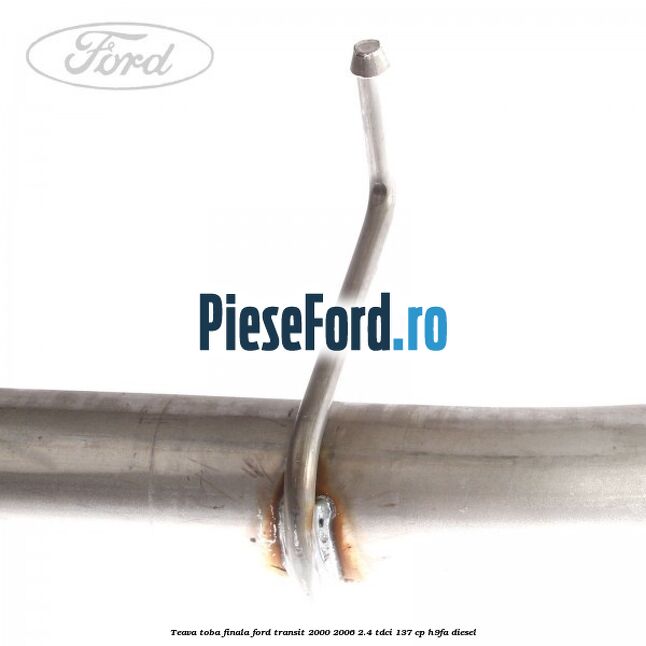 Teava toba finala Ford Transit 2000-2006 2.4 TDCi 137 cp H9FA diesel