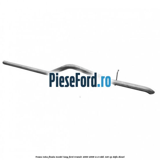 Teava toba finala model lung Ford Transit 2000-2006 2.4 TDdi 120 cp D4FA diesel