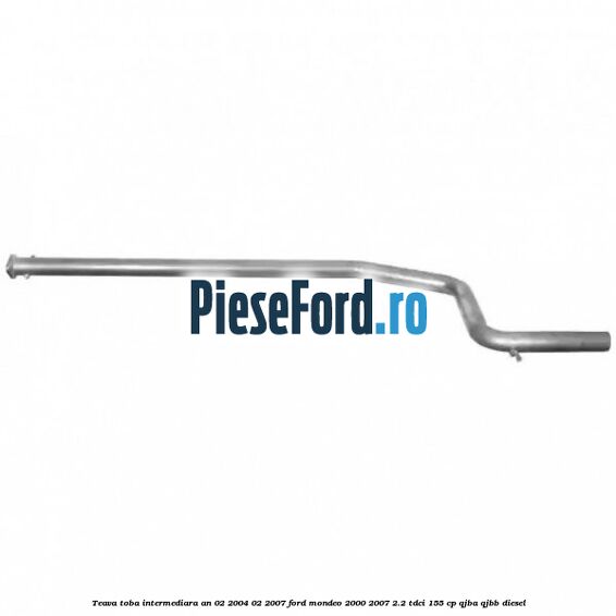 Teava toba intermediara an 02/2004-02/2007 Ford Mondeo 2000-2007 2.2 TDCi 155 cp QJBA, QJBB diesel