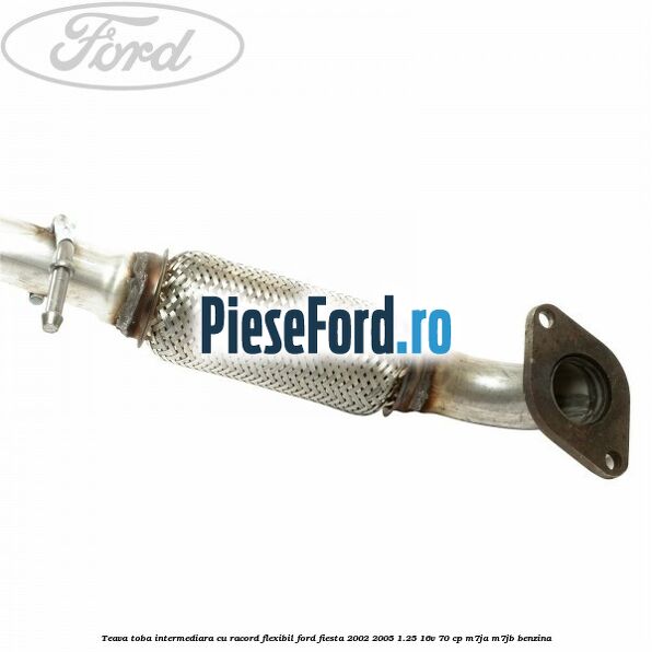 Teava toba intermediara cu racord flexibil Ford Fiesta 2002-2005 1.25 16V 70 cp Teava toba intermediara cu racord flexibil Ford Fiesta 2002-2005 1.25 16V 70 cp M7JA, M7JB benzina