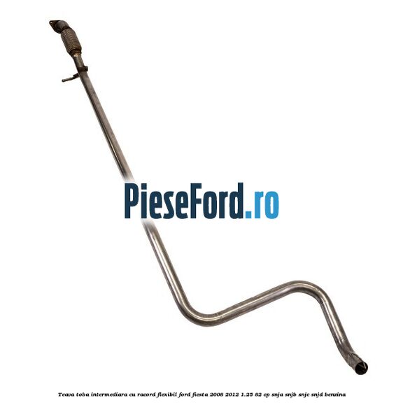 Teava toba intermediara cu racord flexibil Ford Fiesta 2008-2012 1.25 82 cp SNJA, SNJB, SNJC, SNJD benzina
