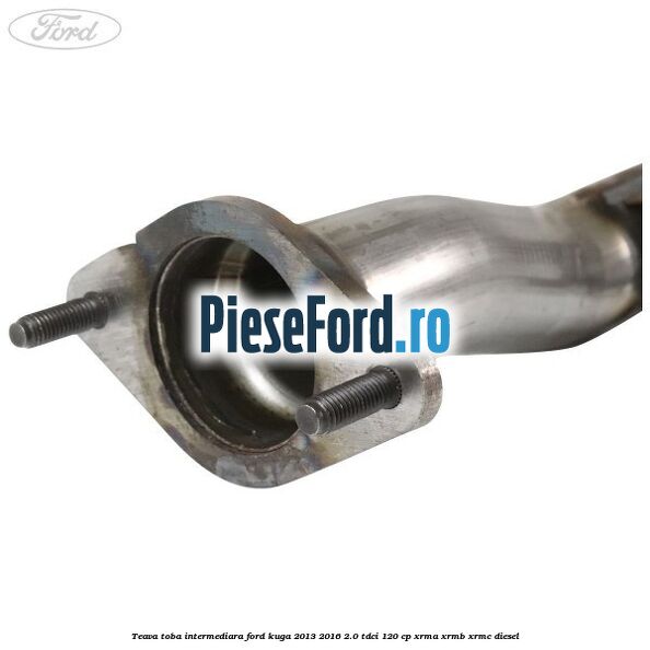 Teava toba intermediara Ford Kuga 2013-2016 2.0 TDCi 120 cp XRMA, XRMB, XRMC diesel