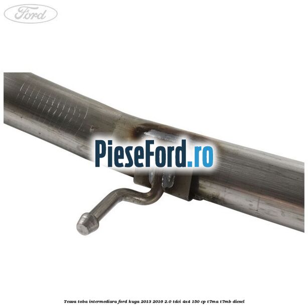 Teava toba intermediara Ford Kuga 2013-2016 2.0 TDCi 4x4 150 cp Teava toba intermediara Ford Kuga 2013-2016 2.0 TDCi 4x4 150 cp T7MA, T7MB diesel