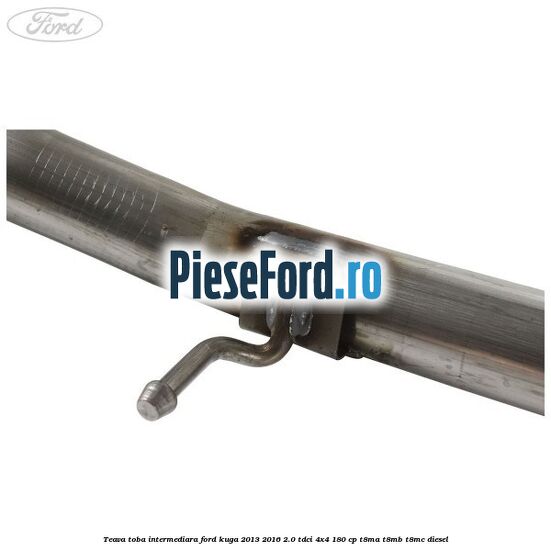Teava toba intermediara Ford Kuga 2013-2016 2.0 TDCi 4x4 180 cp T8MA, T8MB, T8MC diesel