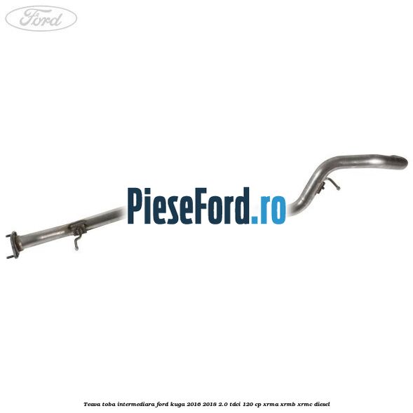 Teava toba intermediara Ford Kuga 2016-2018 2.0 TDCi 120 cp XRMA, XRMB, XRMC diesel