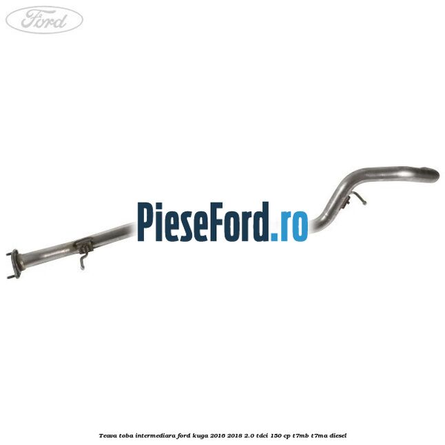 Teava toba intermediara Ford Kuga 2016-2018 2.0 TDCi 150 cp T7MB, T7MA diesel