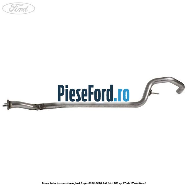 Teava toba intermediara Ford Kuga 2016-2018 2.0 TDCi 150 cp T7MB, T7MA diesel