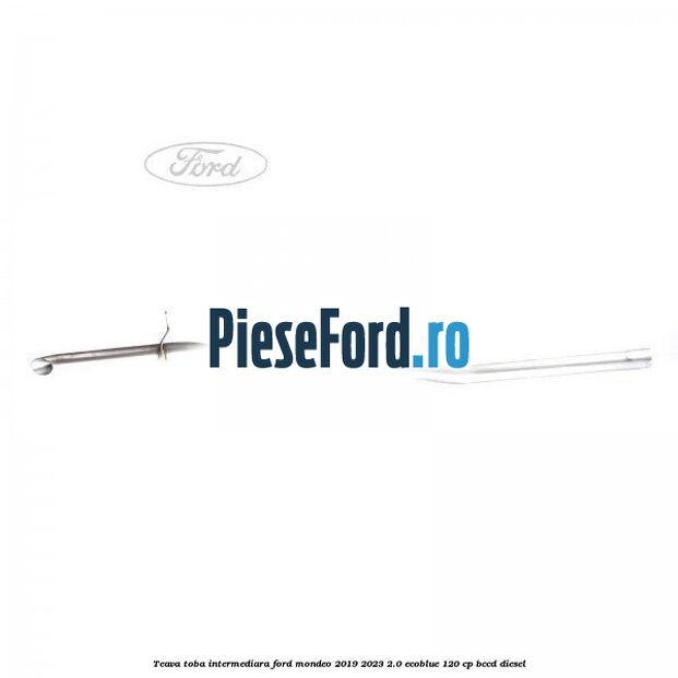 Teava toba intermediara Ford Mondeo 2019-2023 2.0 EcoBlue 120 cp BCCD diesel